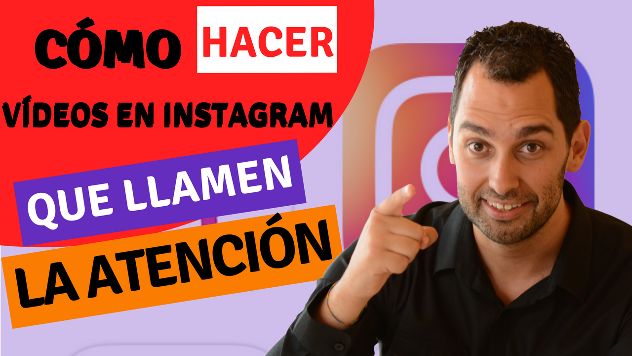 Cómo hacer vídeos en Instagram que llamen la atención Iván de Benito Cómo hacer vídeos en Instagram que llamen la atención Iván de Benito